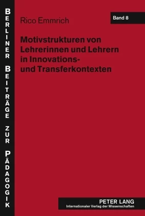 Titel: Motivstrukturen von Lehrerinnen und Lehrern in Innovations- und Transferkontexten
