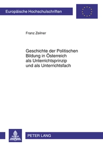 Titel: Geschichte der Politischen Bildung in Österreich als Unterrichtsprinzip und als Unterrichtsfach