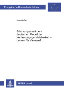 Titel: Erfahrungen mit dem deutschen Modell der Verfassungsgerichtsbarkeit – Lehren für Vietnam?
