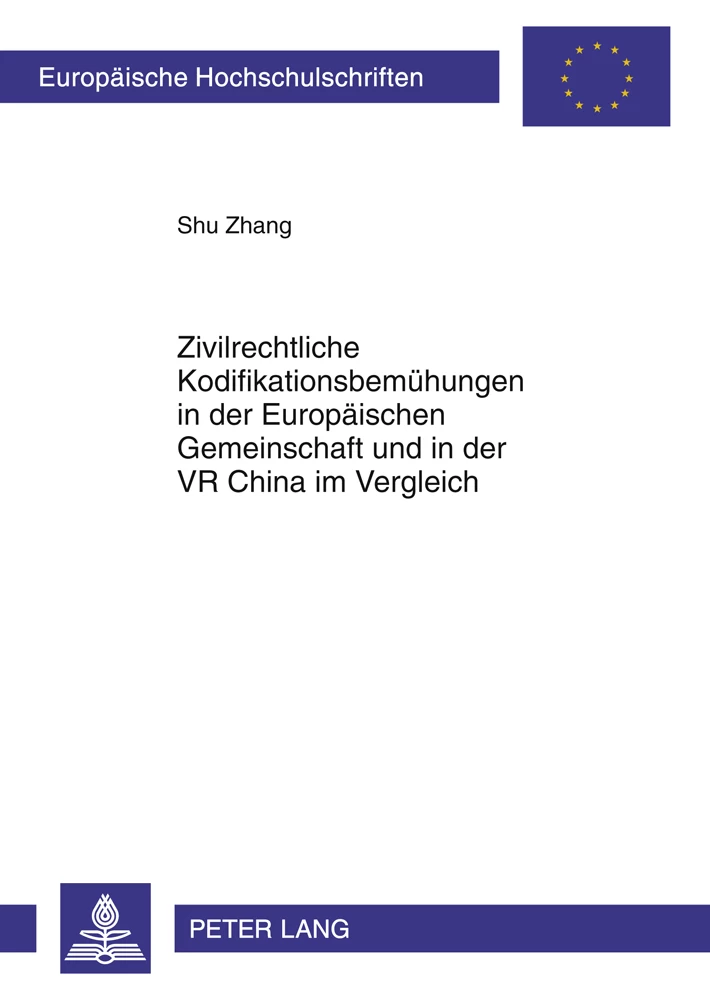 Titel: Zivilrechtliche Kodifikationsbemühungen in der Europäischen Gemeinschaft und in der VR China im Vergleich