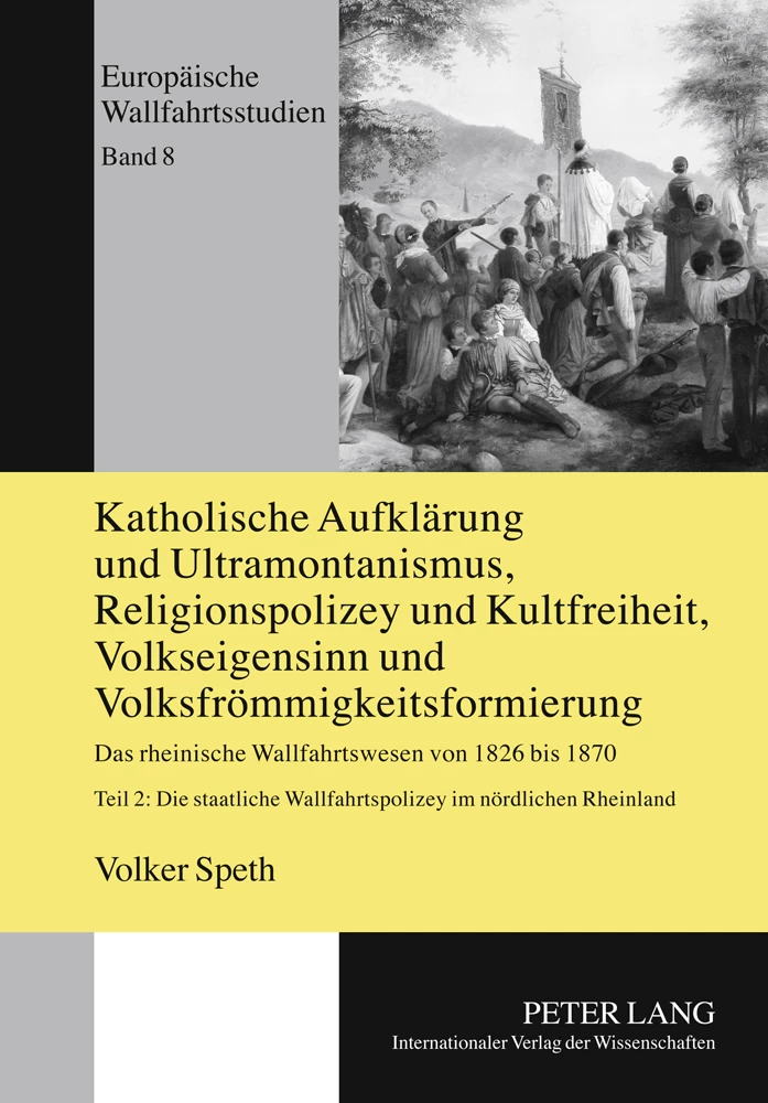 Titel: Katholische Aufklärung und Ultramontanismus, Religionspolizey und Kultfreiheit, Volkseigensinn und Volksfrömmigkeitsformierung