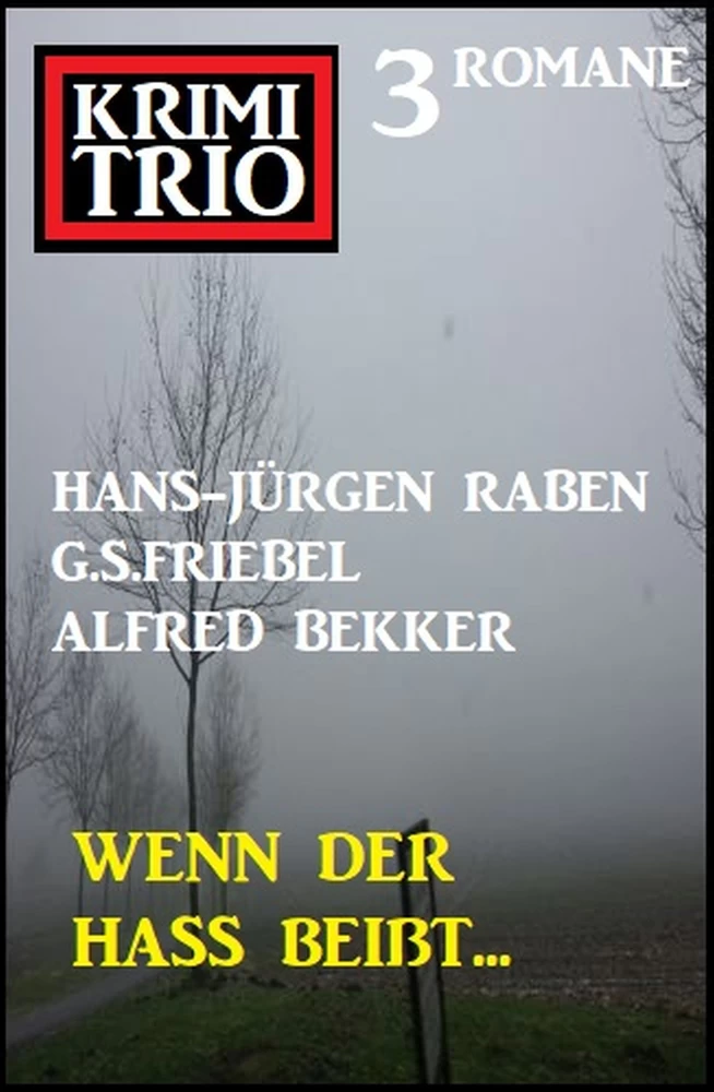 Titel: Wenn der Hass beißt: Krimi Trio - 3 Romane