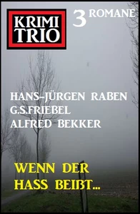 Titel: Wenn der Hass beißt: Krimi Trio - 3 Romane