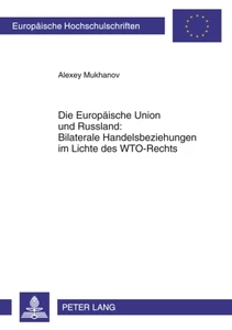 Title: Die Europäische Union und Russland: Bilaterale Handelsbeziehungen im Lichte des WTO-Rechts
