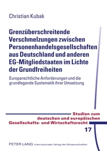 Title: Grenzüberschreitende Verschmelzungen zwischen Personenhandelsgesellschaften aus Deutschland und anderen EG-Mitgliedstaaten im Lichte der Grundfreiheiten