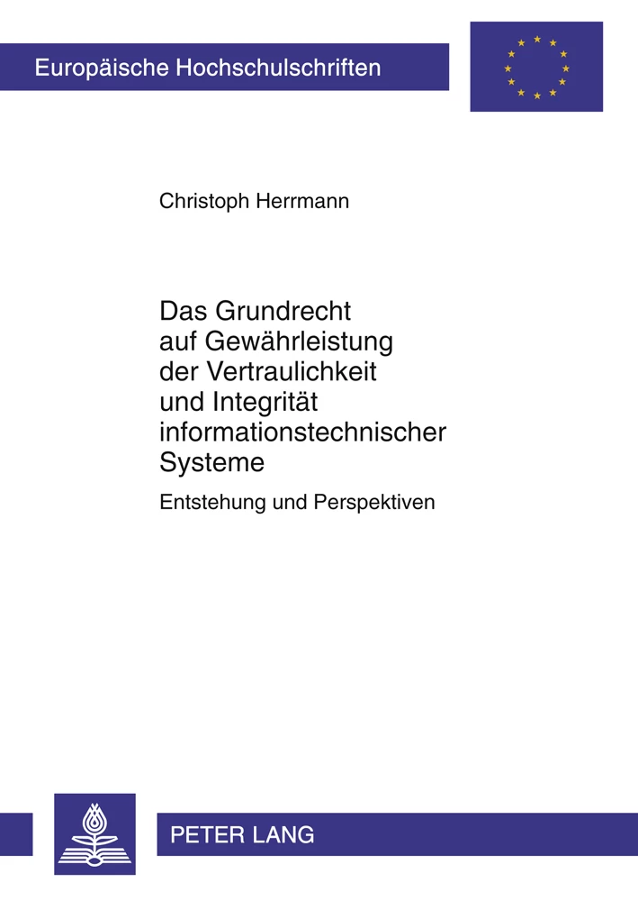 Titel: Das Grundrecht auf Gewährleistung der Vertraulichkeit und Integrität informationstechnischer Systeme