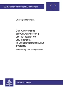 Title: Das Grundrecht auf Gewährleistung der Vertraulichkeit und Integrität informationstechnischer Systeme