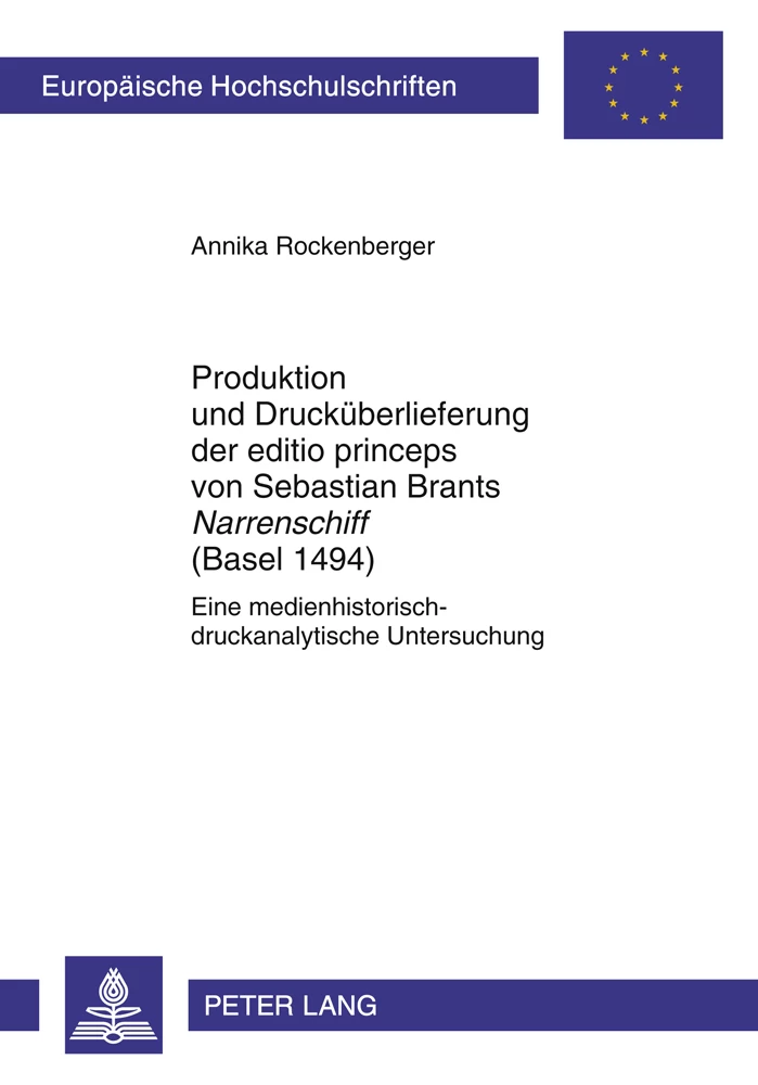 Titel: Produktion und Drucküberlieferung der editio princeps von Sebastian Brants «Narrenschiff» (Basel 1494)