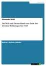 Title: Die Welt und Deutschland vom Ende des Zweiten Weltkrieges bis 1949