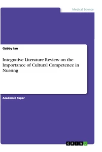 Titel: Integrative Literature Review on the Importance of Cultural Competence in Nursing