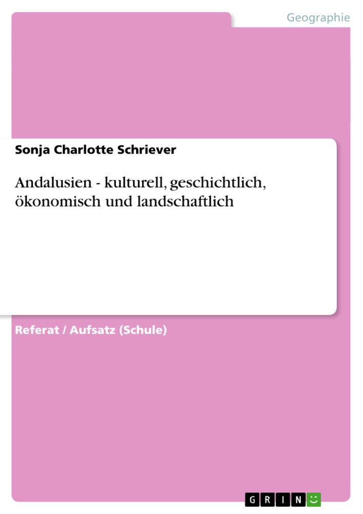 Titel: Andalusien - kulturell, geschichtlich, ökonomisch und landschaftlich