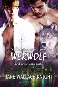 Titel: Mein Ehemann ist ein grantiger Werwolf und unser Baby auch!