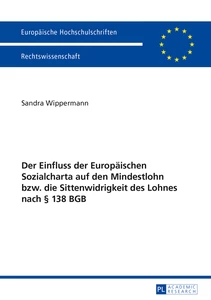 Title: Der Einfluss der Europäischen Sozialcharta auf den Mindestlohn bzw. die Sittenwidrigkeit des Lohnes nach § 138 BGB