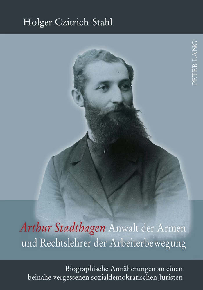 Titel: Arthur Stadthagen – Anwalt der Armen und Rechtslehrer der Arbeiterbewegung