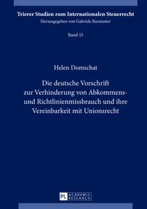 Title: Die deutsche Vorschrift zur Verhinderung von Abkommens- und Richtlinienmissbrauch und ihre Vereinbarkeit mit Unionsrecht