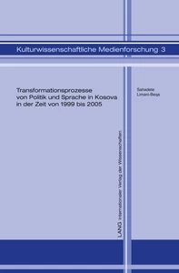 Title: Transformationsprozesse von Politik und Sprache in Kosova in der Zeit von 1999 bis 2005