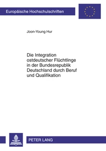 Title: Die Integration ostdeutscher Flüchtlinge in der Bundesrepublik Deutschland durch Beruf und Qualifikation