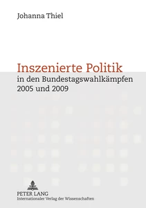 Title: Inszenierte Politik in den Bundestagswahlkämpfen 2005 und 2009