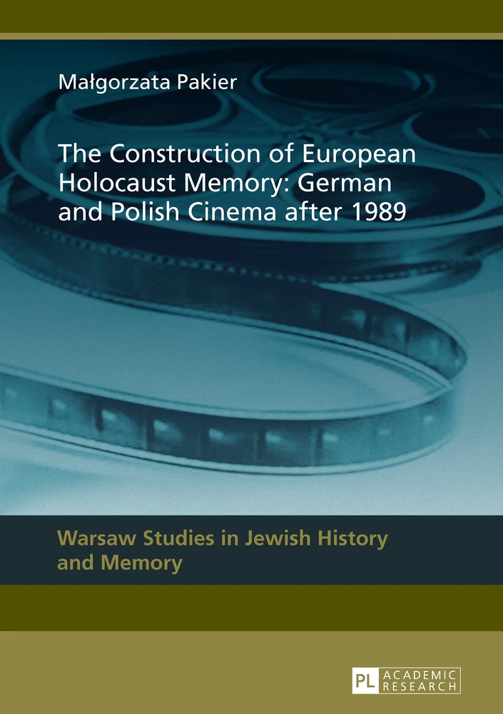 Title: The Construction of European Holocaust Memory: German and Polish Cinema after 1989