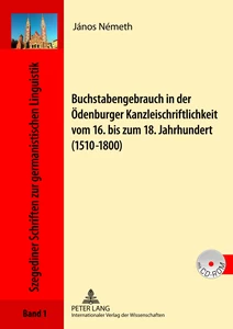 Titel: Buchstabengebrauch in der Ödenburger Kanzleischriftlichkeit vom 16. bis zum 18. Jahrhundert (1510-1800)