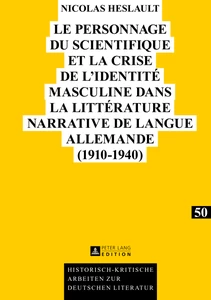 Title: Le personnage du scientifique et la crise de l’identité masculine dans la littérature narrative de langue allemande (1910-1940)