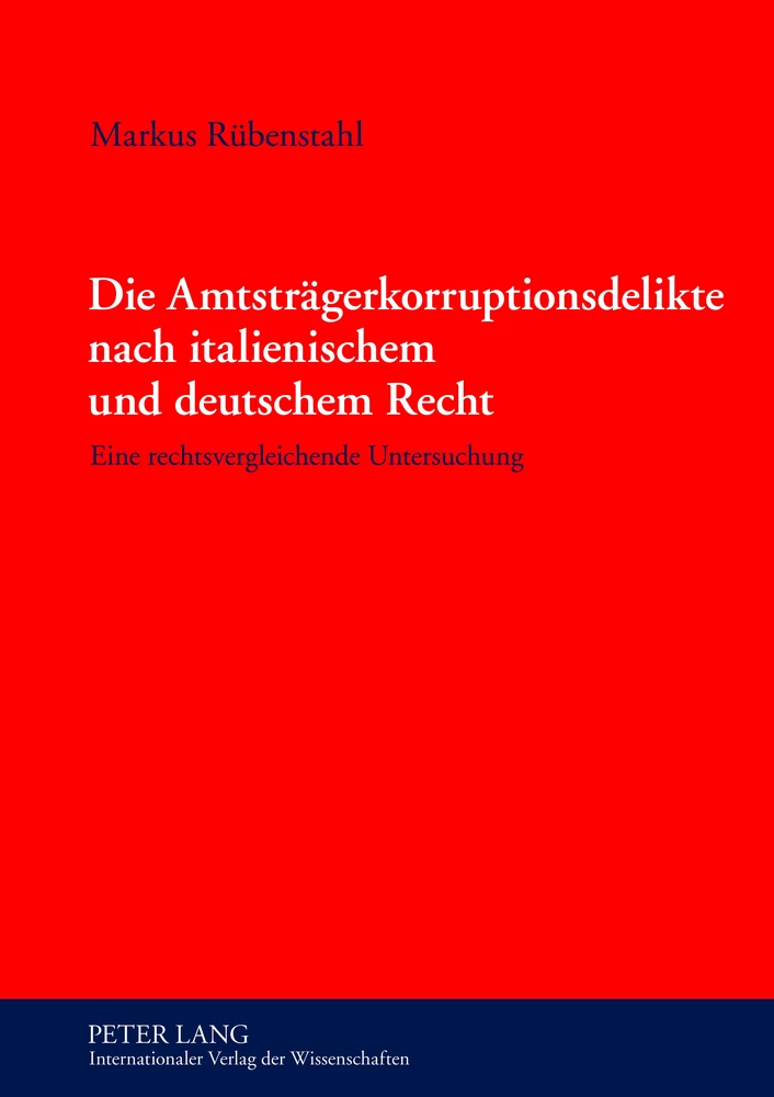 Title: Die Amtsträgerkorruptionsdelikte nach italienischem und deutschem Recht