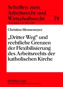 Title: «Dritter Weg» und rechtliche Grenzen der Flexibilisierung des Arbeitsrechts der katholischen Kirche