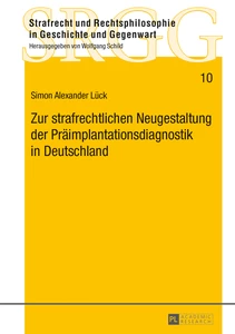 Titel: Zur strafrechtlichen Neugestaltung der Präimplantationsdiagnostik in Deutschland