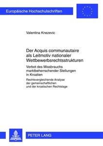 Title: Der «Acquis communautaire» als Leitmotiv nationaler Wettbewerbsrechtsstrukturen
