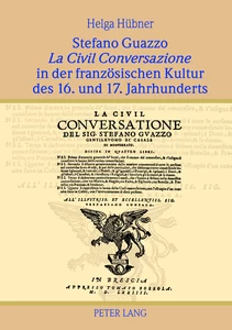 Title: Stefano Guazzo «La Civil Conversazione» in der französischen Kultur des 16. und 17. Jahrhunderts