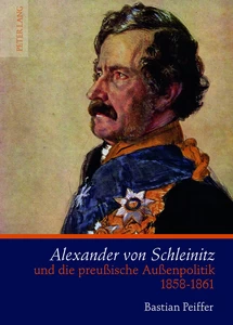 Title: Alexander von Schleinitz und die preußische Außenpolitik 1858-1861