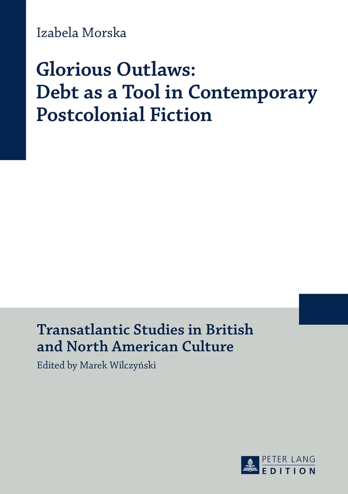 Title: Glorious Outlaws: Debt as a Tool in Contemporary Postcolonial Fiction