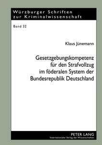 Title: Gesetzgebungskompetenz für den Strafvollzug im föderalen System der Bundesrepublik Deutschland