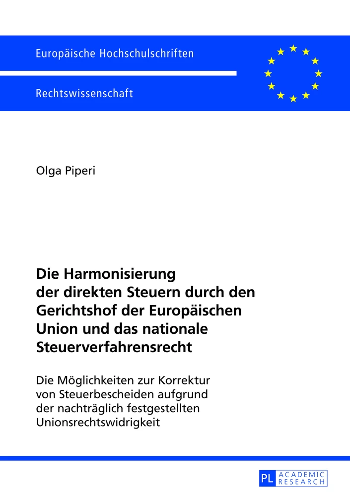 Titel: Die Harmonisierung der direkten Steuern durch den Gerichtshof der Europäischen Union und das nationale Steuerverfahrensrecht