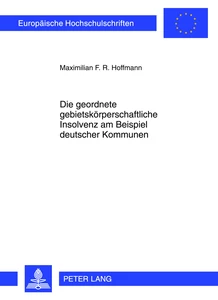 Title: Die geordnete gebietskörperschaftliche Insolvenz am Beispiel deutscher Kommunen