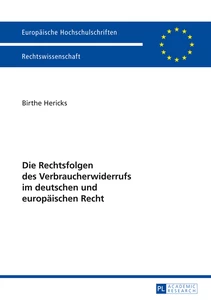 Title: Die Rechtsfolgen des Verbraucherwiderrufs im deutschen und europäischen Recht