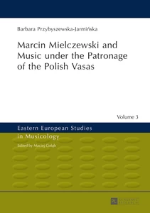 Title: Marcin Mielczewski and Music under the Patronage of the Polish Vasas