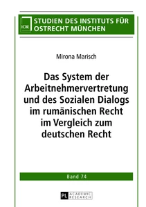 Titel: Das System der Arbeitnehmervertretung und des Sozialen Dialogs im rumänischen Recht im Vergleich zum deutschen Recht