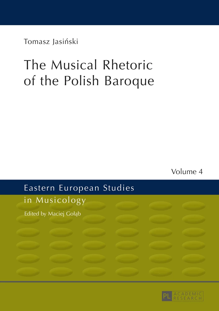 Title: The Musical Rhetoric of the Polish Baroque