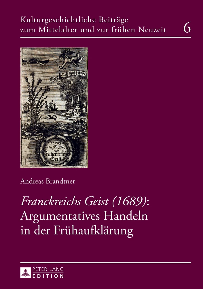 Titel: «Franckreichs Geist» (1689): Argumentatives Handeln in der Frühaufklärung