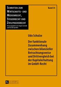 Titel: Der funktionale Zusammenhang zwischen bilanzieller Betrachtungsweise und Drittvergleich bei der Kapitalerhaltung im GmbH-Recht