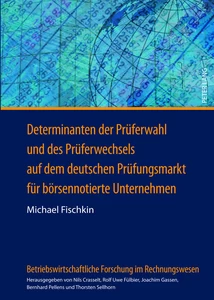 Title: Determinanten der Prüferwahl und des Prüferwechsels auf dem deutschen Prüfungsmarkt für börsennotierte Unternehmen