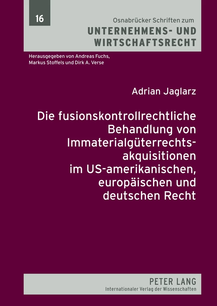 Titel: Die fusionskontrollrechtliche Behandlung von Immaterialgüterrechtsakquisitionen im US-amerikanischen, europäischen und deutschen Recht