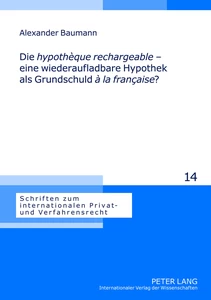 Titel: Die «hypothèque rechargeable» – eine wiederaufladbare Hypothek als Grundschuld «à la française»?