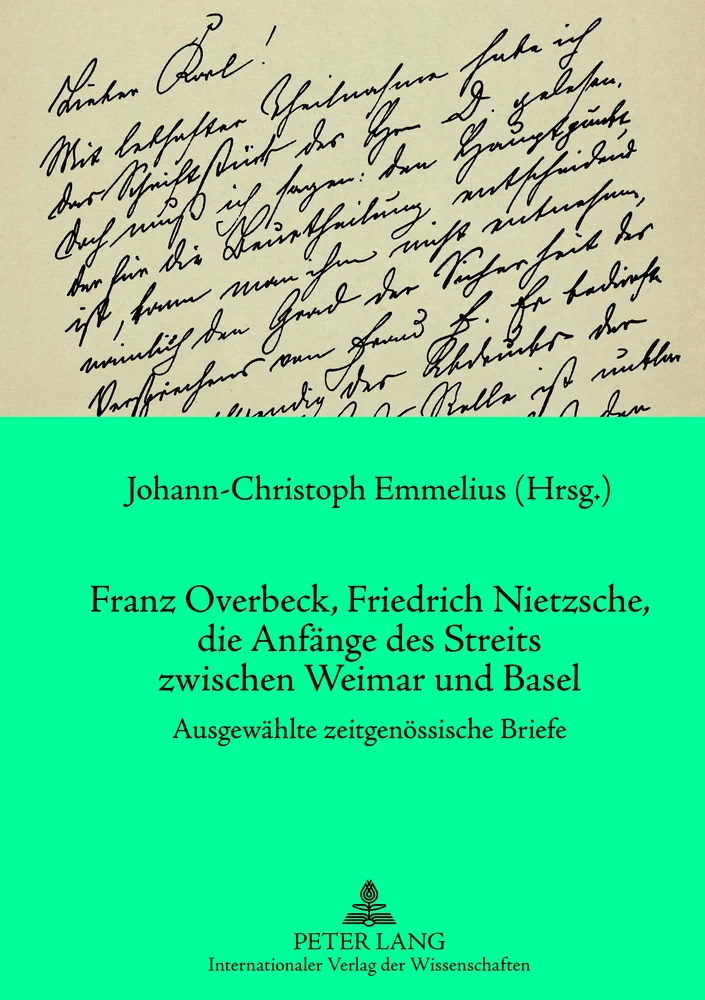 Titel: Franz Overbeck, Friedrich Nietzsche, die Anfänge des Streits zwischen Weimar und Basel