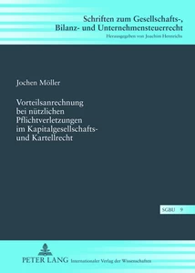 Title: Vorteilsanrechnung bei nützlichen Pflichtverletzungen im Kapitalgesellschafts- und Kartellrecht