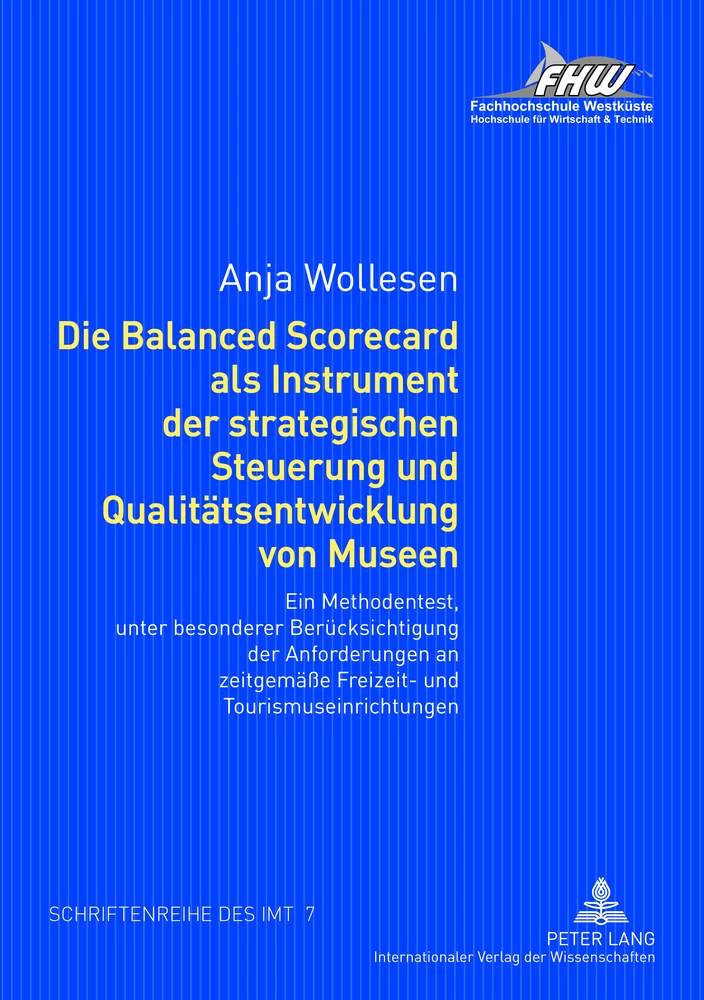 Titel: Die Balanced Scorecard als Instrument der strategischen Steuerung und Qualitätsentwicklung von Museen