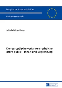 Title: Der europäische verfahrensrechtliche ordre public – Inhalt und Begrenzung