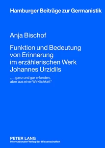 Title: Funktion und Bedeutung von Erinnerung im erzählerischen Werk Johannes Urzidils