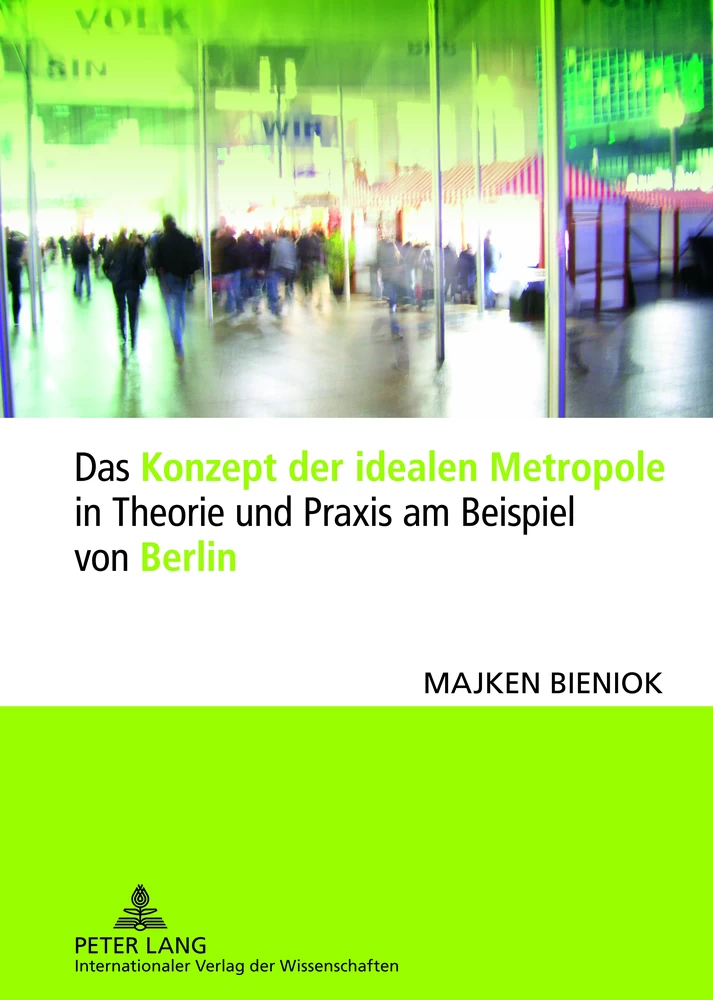 Titel: Das Konzept der idealen Metropole in Theorie und Praxis am Beispiel von Berlin
